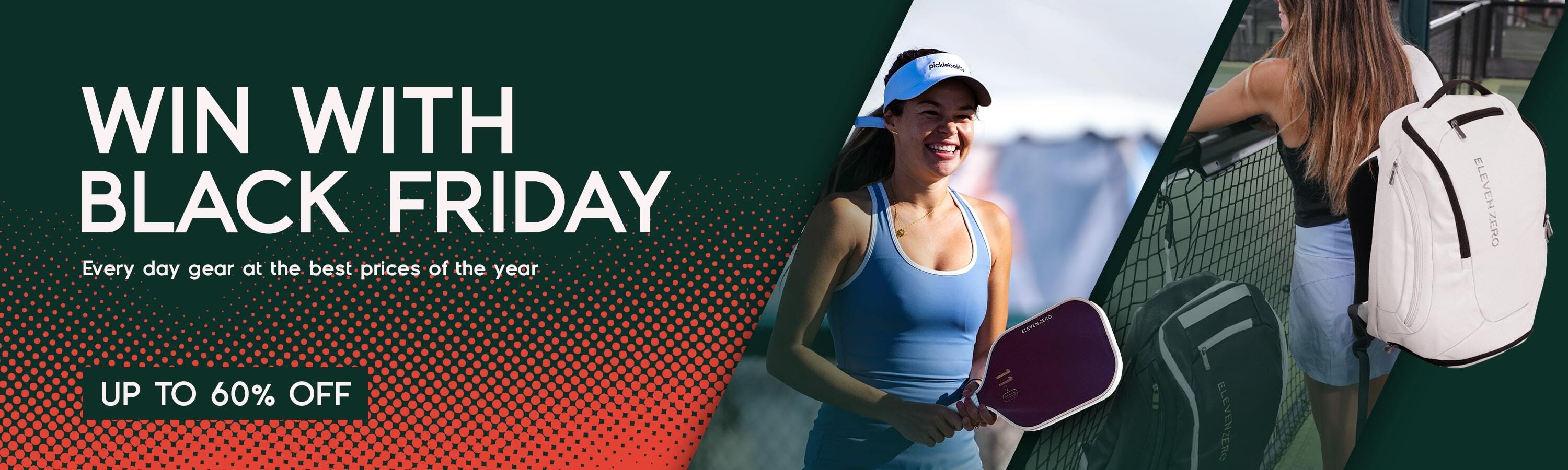 Black Friday pickleball sale banner featuring a smiling player, Eleven Zero backpack, and paddles with text ‘Win With Black Friday’ and up to 60% off.